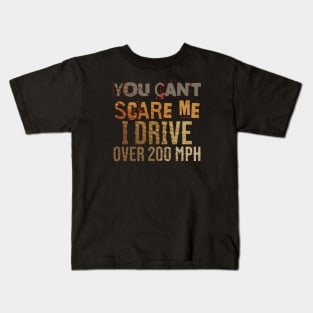 You Can't Scare Me I Drive Over 200 MPH Racing Fast Funny Kids T-Shirt